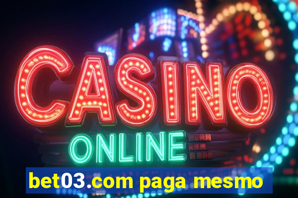 bet03.com paga mesmo